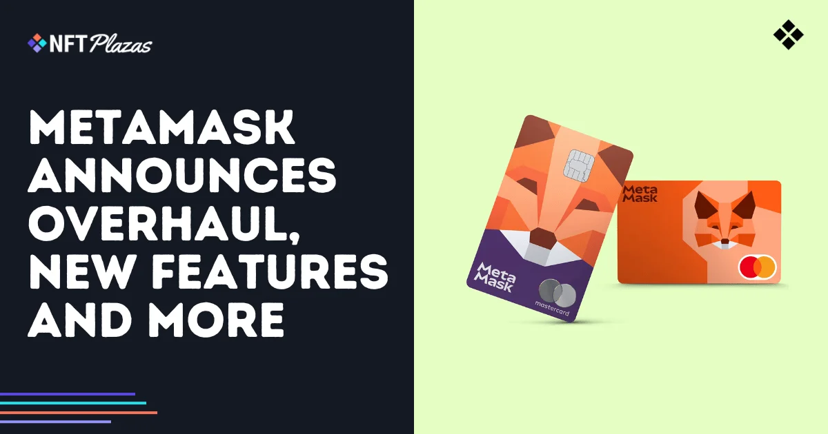 Metamask宣布大修，新功能等