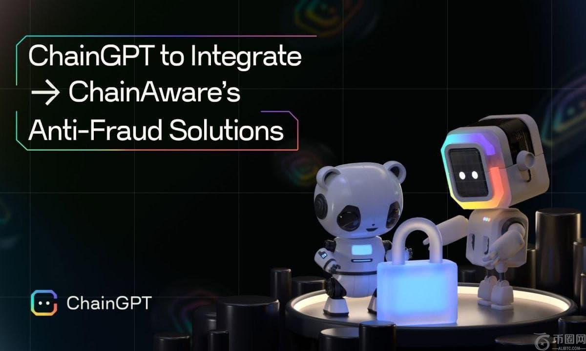 ChainGPT整合了ChainAware的反欺诈解决方案，以加强反洗钱和合规性